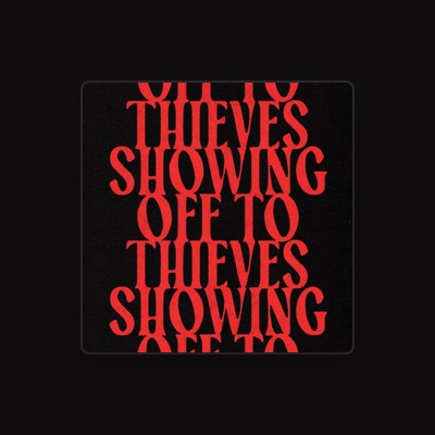 Listen to Showing Off to Thieves, watch music videos, read bio, see tour dates & more!