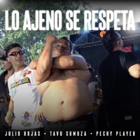 Lo Ajeno Se Respeta (En Vivo) - Single - Julio Rojas, Tavo Sumoza & Pechy Player