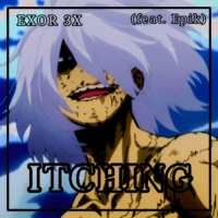 Itching (Shigaraki) (feat. Epik21) - Single - EXOR 3X