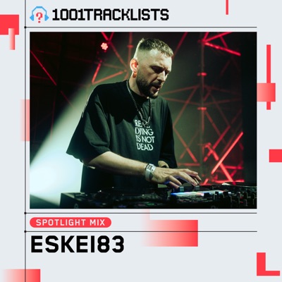 1001Tracklists Spotlight: ESKEI83 (DJ Mix)