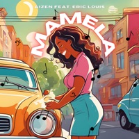 Mamela (feat. Eric Louis) - Single - Aizen