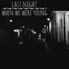 Last Night When We Were Young