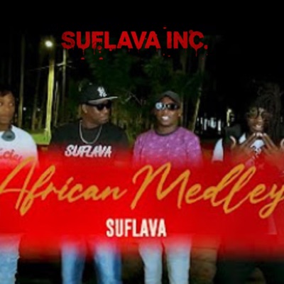 African Medley / Suflava Inc. (feat. Dynamite, Hlf Vano, Lyrics Don, Young Billy & DigittalP) - Single