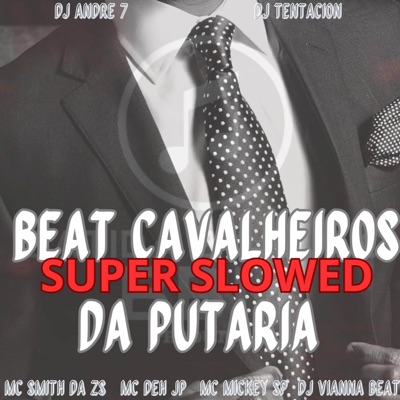 Beat Cavalheiros da Putaria (SUPER SLOWED) [feat. DJ Tentacion Original & DJ Vianna Beat] - Single