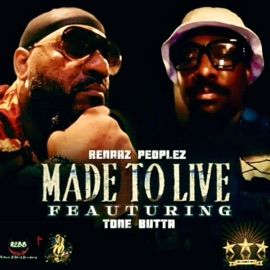 MADE TO LIVE (feat. TONE BUTTA) Renaaz Peoplez