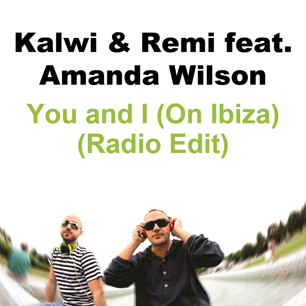 Обложка альбома «You and I (On Ibiza) [feat. Amanda Wilson] [Radio Edit] - Single» — Kalwi & Remi