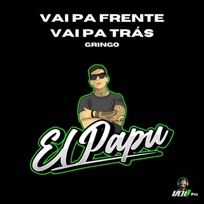 El Papu - Vai pa frente vai pa trás