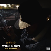 Who's Dat (feat. DJ City Rich) - Single - A-F-R-O