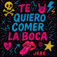 Te Quiero Comer La Boca - Single - Jere