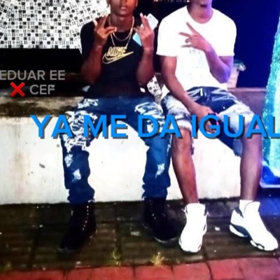 YA ME DA IGUAL (feat. CEF) - Single