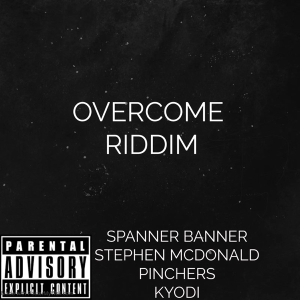 Overcome Riddim (feat. Spanner Banner, Kyodi & Pinchers) - EP