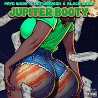 Jupiter Booty (feat. Payd wade & black mane) - Single - DatWayJosh