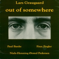 Out of Somewhere - Lars Graugaard, Paul Banks, Finn Ziegler & Niels-Henning Ørsted Pedersen