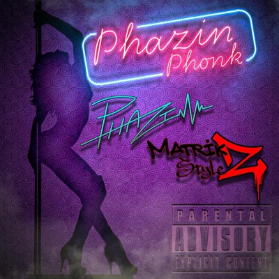 Phazin Phonk (feat. Matrikz Stylez) - Single