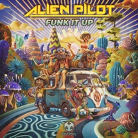 Alien Pilot - Funk It Up