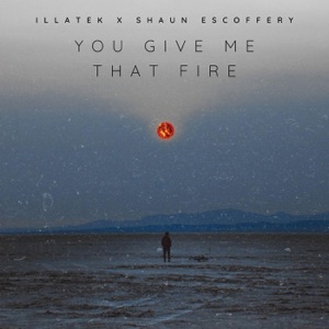 You Give Me That Fire