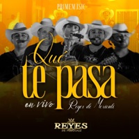 Que te pasa (En Vivo) - Single - Reyes De Mexicali