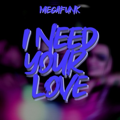 MEGA FUNK I NEED YOUR LOVE - Single