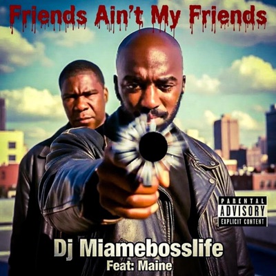Friends Ain't My Friends (feat. MAINE) - Single