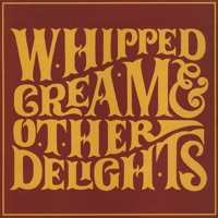 And Other Delights - Whipped Cream