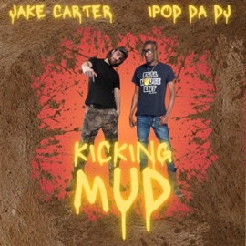 Kicking Mud Jake Carter & Ipod Da DJ