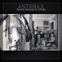 Anthrax (feat. A. Chilla & Dj Mike C) - Single - Patrick Antonian