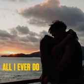 ALL I EVER DO artwork