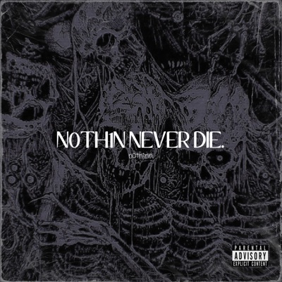 N0TH1N NEVER DIE.