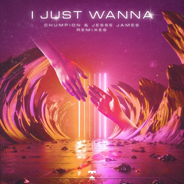 I Just Wanna (Remixes) - Single