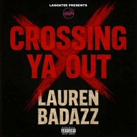 Crossing Ya Out - Single - Lauren Badazz
