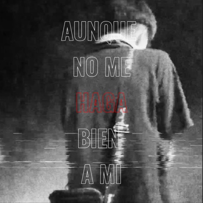 Aunque No M Haga Bien a Mi (feat. Lil Siano) - Single