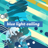 Blue Light Calling - 馬場美夕