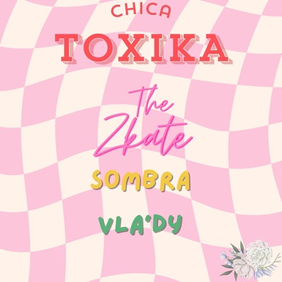 Chica Toxika (feat. Vla' Vlady & Sombra) - Single