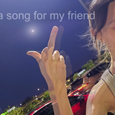 a song for my friend - Single