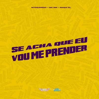 Se Acha Que Vou Me Prender - Single