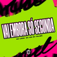 Vai Embora Só Segunda - Single - MC ISA & Mc Leon