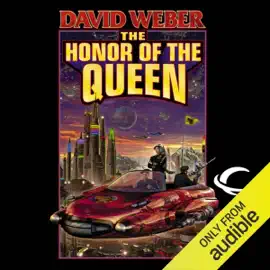 The Honor of the Queen: Honor Harrington, Book 2 (Unabridged)
