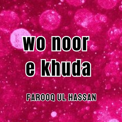 Farooq ul Hassan - wo noor e khuda