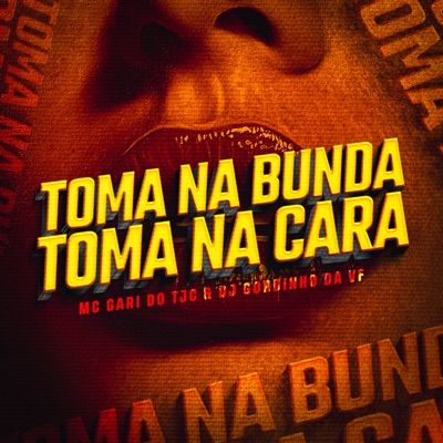 Toma na Bunda Toma na Cara - Single