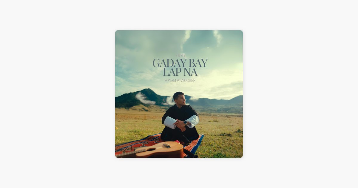 Gaday Bay Lap Na - Sonam Wangchen