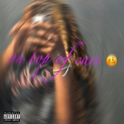 On Top Of Cars (feat. Zaywithdatfire) - Single