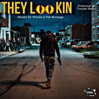 They Lookin (feat. Pab Montega & Traumabeats) - Single - Street Da ' Villan