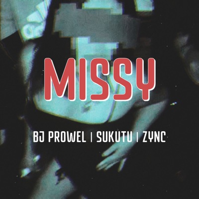 Missy (feat. BJ Prowel, Sukutu & Zync) - Single