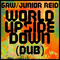 World Upside Down (Dub) - Single - GRW & Junior Reid