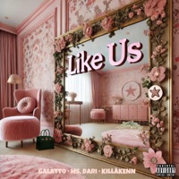 Like Us (feat. Ms. Dari & KILLÄKENN) - Single - Galatto