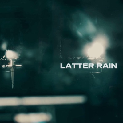 LATTER RAIN (feat. NOLIABOYSTEEZ) - Single
