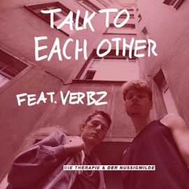 Talk to Each Other (feat. Verbz) Die Therapie, Der Nussigmilde & Arno Grußendorf