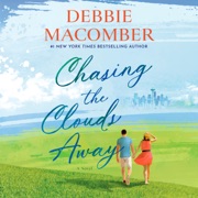 Chasing the Clouds Away: A Novel (Unabridged) - Debbie Macomber