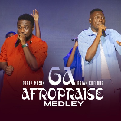 Ga AfroPraise Medley (feat. Perez Musik) - Single