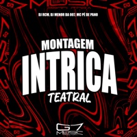 Montagem Intrica Teatral - Single - DJ RCM, DJ MENOR DA 007 & MC Pé de Pano